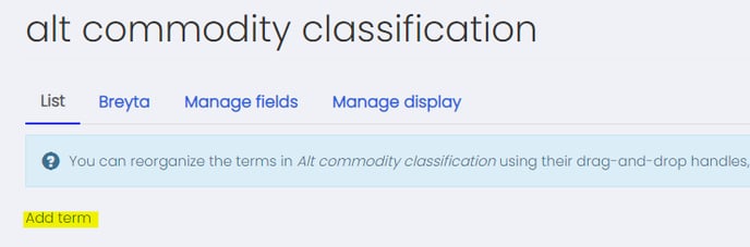 alt commodity classification 
List Breyta Manage fields Manage display 
O You can reorganize the terms in Alt commodity classification using their drag-and-drop handles, 
Add term 